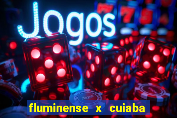 fluminense x cuiaba ao vivo